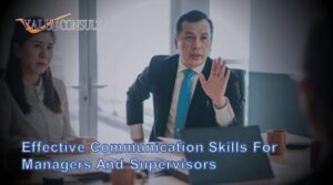 Effective Communication Skills For Managers And Supervisors