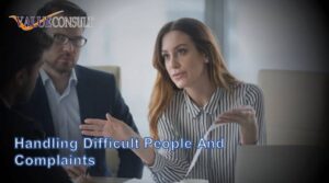 Handling Difficult People and Complaints