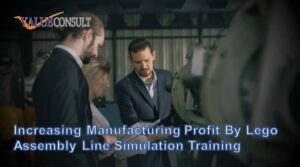 Increasing Manufacturing Profit by Lego Assembly Line Simulation Training