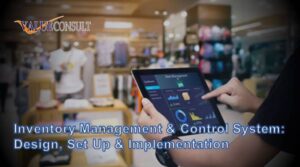 Inventory Management & Control System: Design, Set Up & Implementation