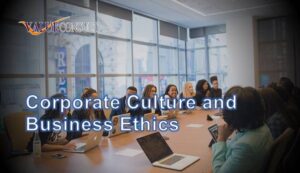Corporate Culture and Business Ethics