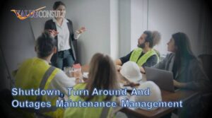 Shutdown, Turn Around and Outages Maintenance Management
