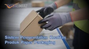 Sistem Pengendalian Kualitas Produk Paper Packaging