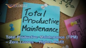 Total Productive Maintenance (TPM) - Zero  Losses  –  Higher Profit