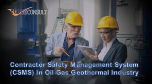 Contractor Safety Management System (CSMS) in Oil Gas Geothermal Industry