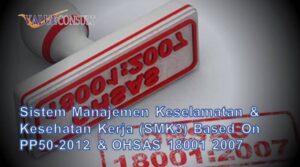 Sistem Manajemen Keselamatan & Kesehatan Kerja (SMK3) based on PP50-2012 & OHSAS 18001 2007