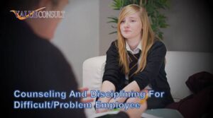 Counseling and Disciplining for Difficult/Problem Employee