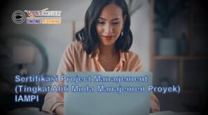 Online Training : Sertifikasi Project Management (Tingkat Ahli Muda Manajemen Proyek) IAMPI