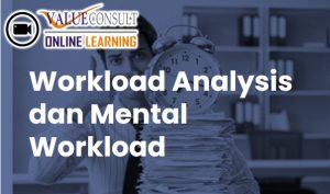 Online Training : Workload  Analysis dan Mental Workload (Untuk MenentukanKebutuhan SDM Di Masa Pandemik Covid - 19)