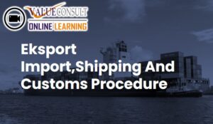Online Training : Eksport Import,Shipping And Customs Procedure