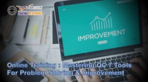 Online Training : Mastering QC 7 Tools for Problem Solving & Improvement