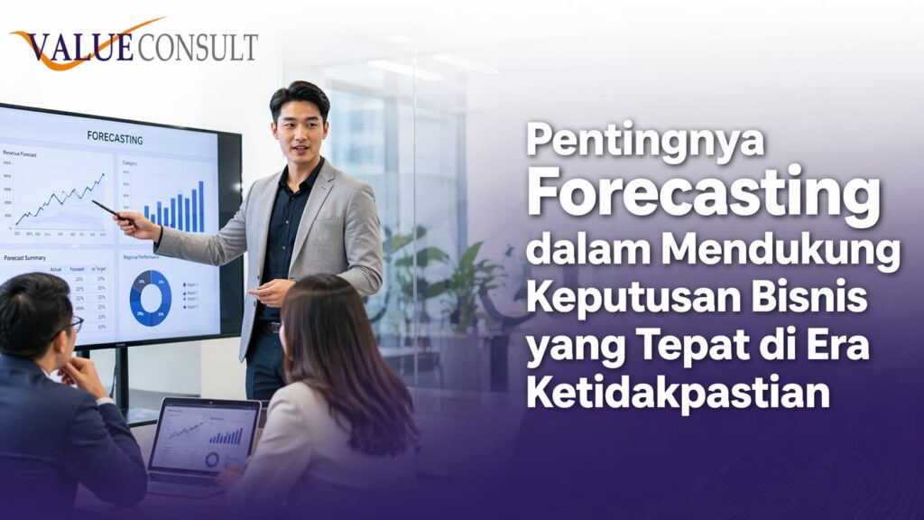 Pentingnya Forecasting dalam Mendukung Keputusan Bisnis yang Tepat di Era Ketidakpastian