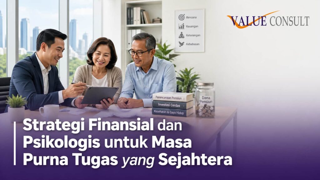 Strategi Finansial dan Psikologis untuk Masa Purna Tugas yang Sejahtera